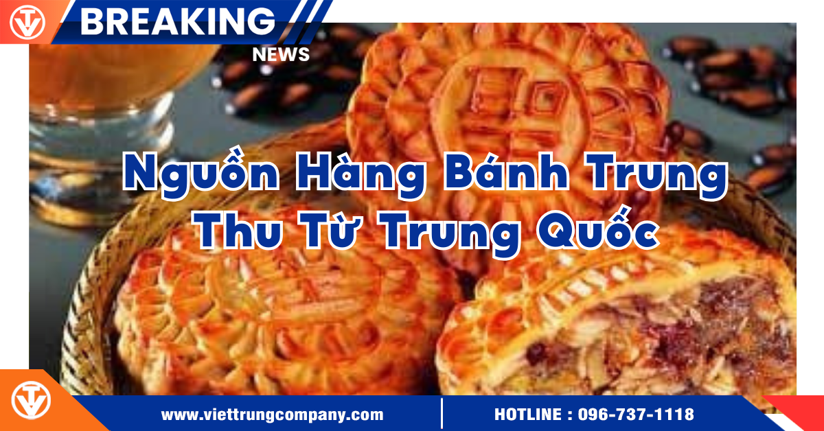 Có Nên Nhập Nguồn Hàng Bánh Trung Thu Từ Trung Quốc?