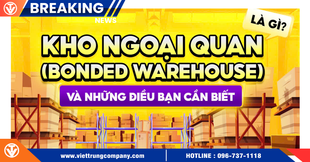 Kho ngoại quan (Bonded Warehouse) là gì và những điều bạn cần biết