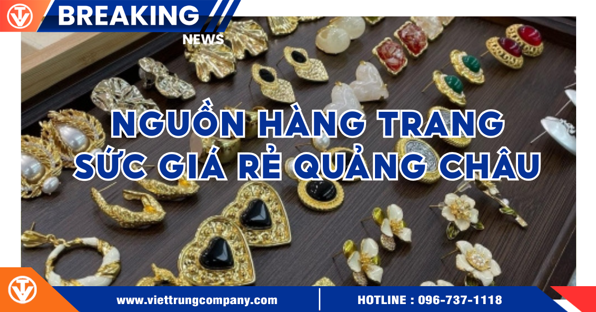 NGUỒN HÀNG TRANG SỨC GIÁ RẺ QUẢNG CHÂU?