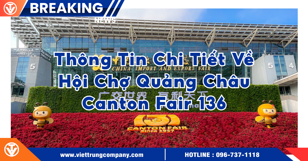 Thông Tin Chi Tiết Về Hội Chợ Quảng Châu Canton Fair 136