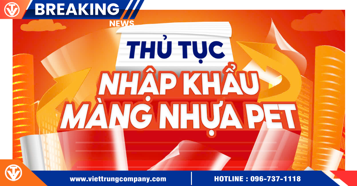 Thủ Tục Nhập Khẩu Màng Nhựa Pet