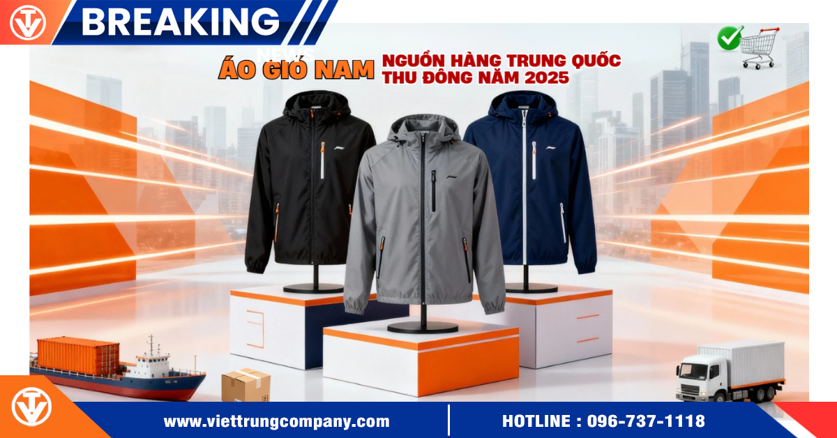 Áo gió nam – Nguồn hàng Trung Quốc thu đông 2025