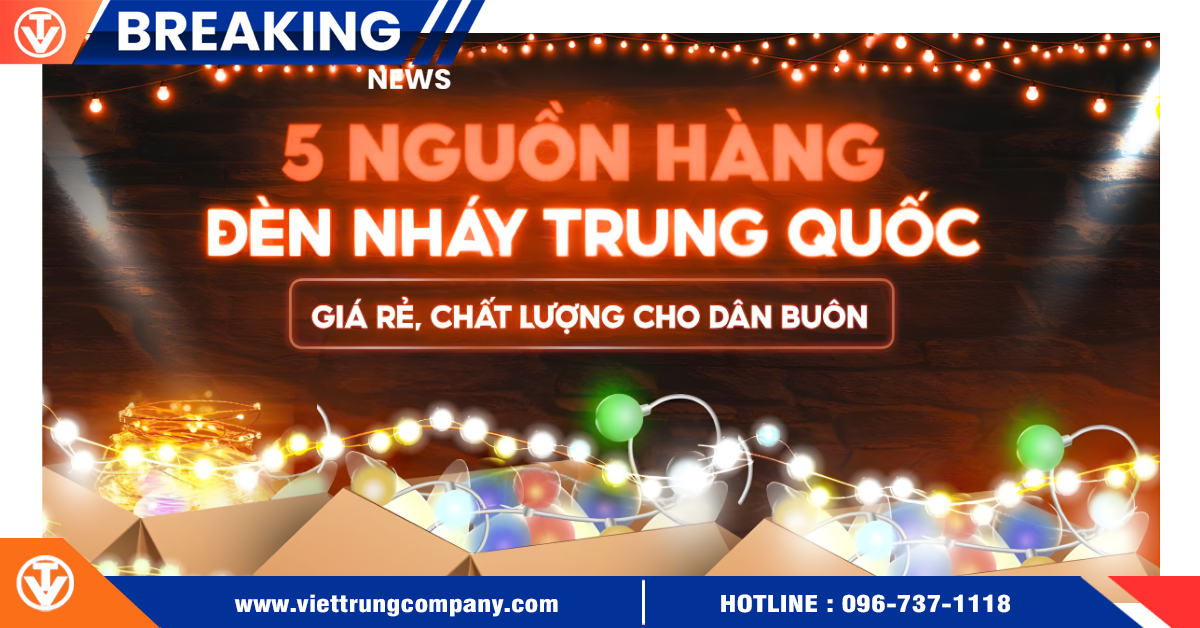5 Nguồn hàng đèn nháy Trung Quốc giá rẻ, chất lượng cho dân buôn