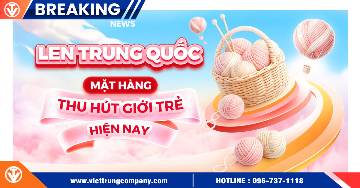 Len Trung Quốc – Mặt hàng thu hút giới trẻ hiện nay