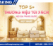Top 5+ thương hiệu túi xách nội địa Trung Quốc hot nhất hiện nay
