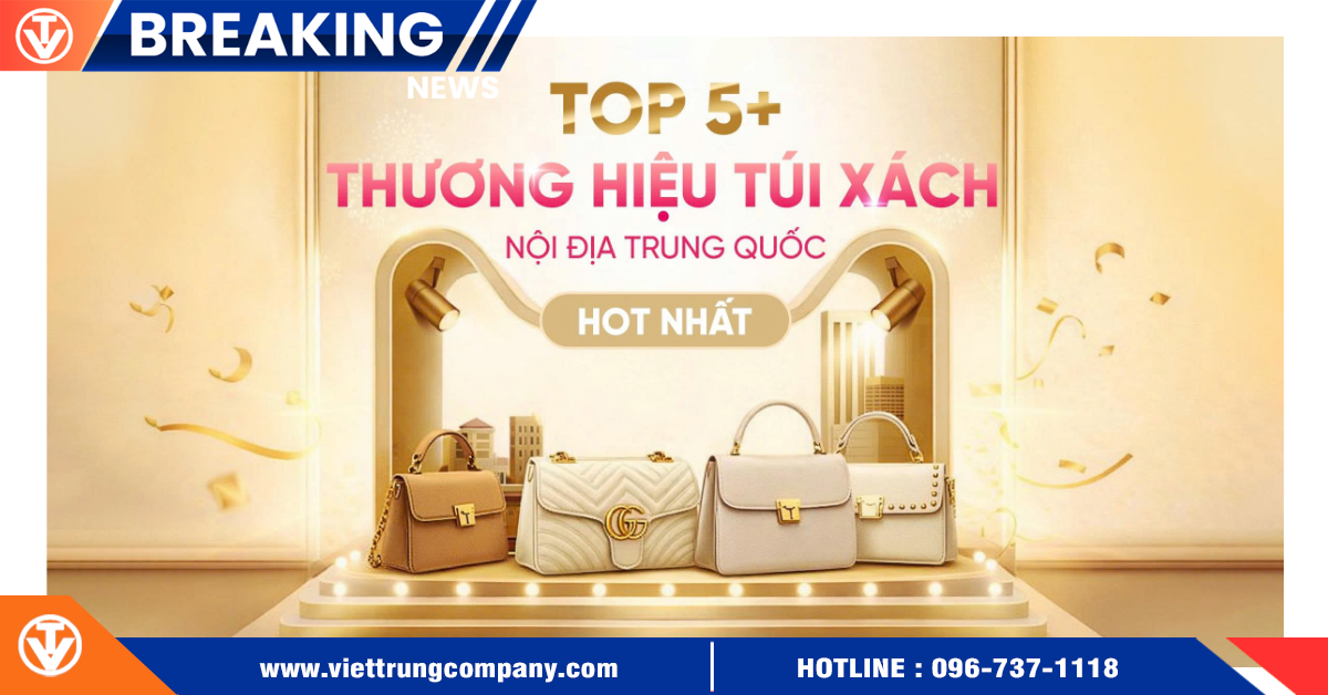 Top 5+ thương hiệu túi xách nội địa Trung Quốc hot nhất hiện nay