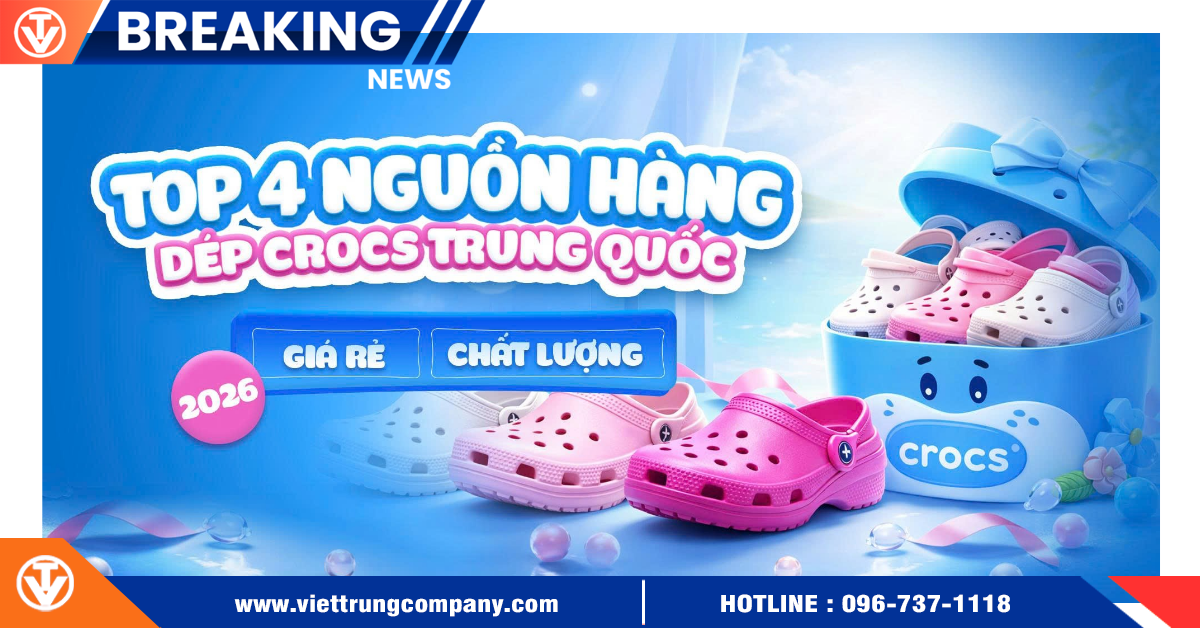 Top 4 Nguồn Hàng Dép Crocs Trung Quốc Giá Rẻ, Chất Lượng 2026