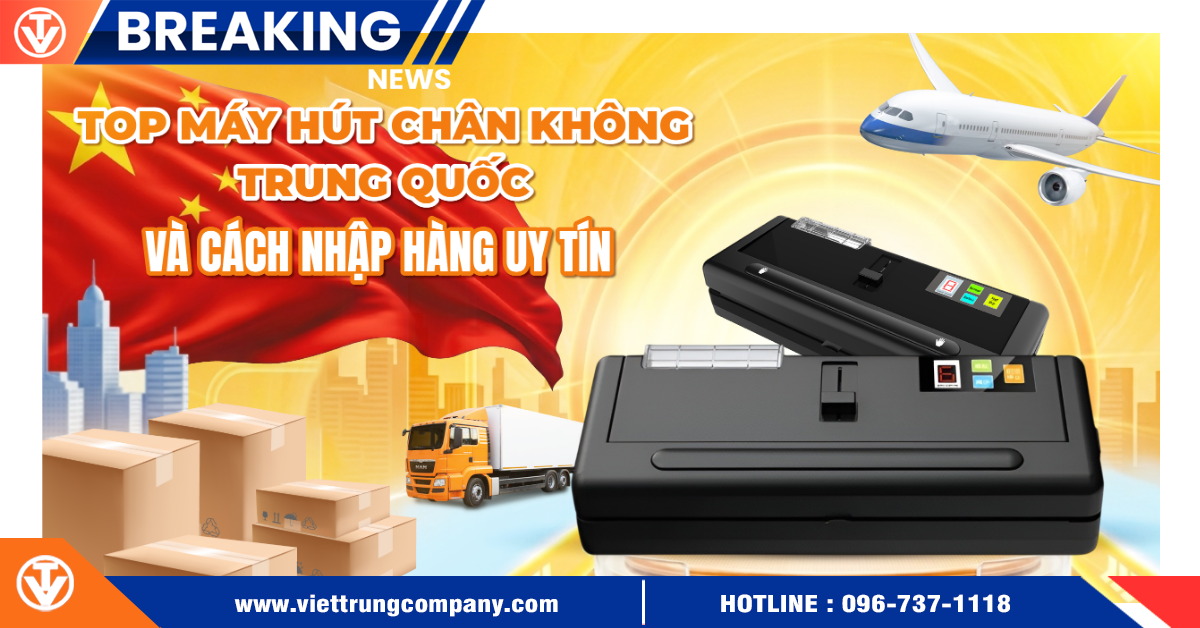 Top máy hút chân không Trung Quốc và cách nhập hàng uy tín