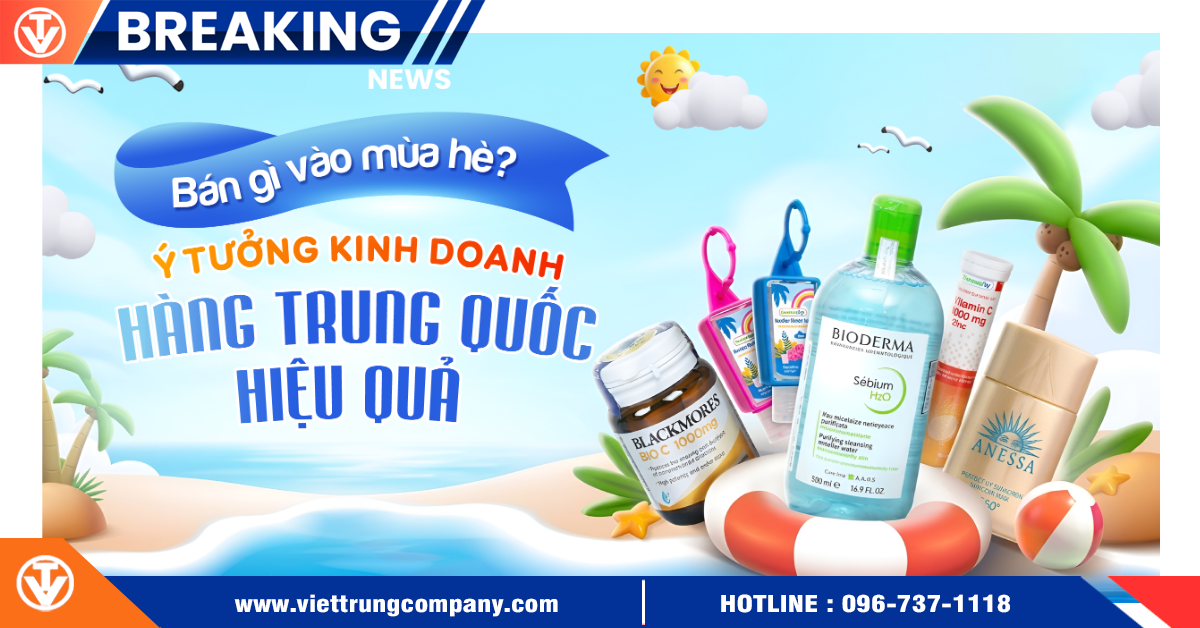 Bán gì vào mùa hè? Ý tưởng kinh doanh hàng Trung Quốc hiệu quả