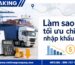 Làm sao tối ưu chi phí nhập khẩu hàng Trung Quốc hiệu quả?