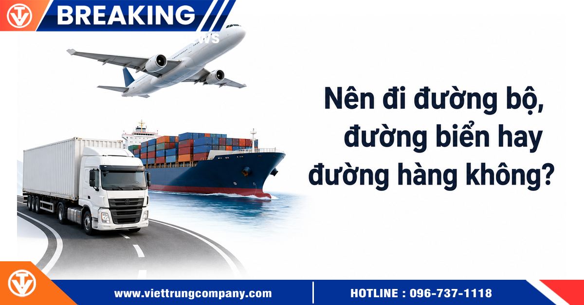 Nên đi đường bộ, đường biển hay đường hàng không?