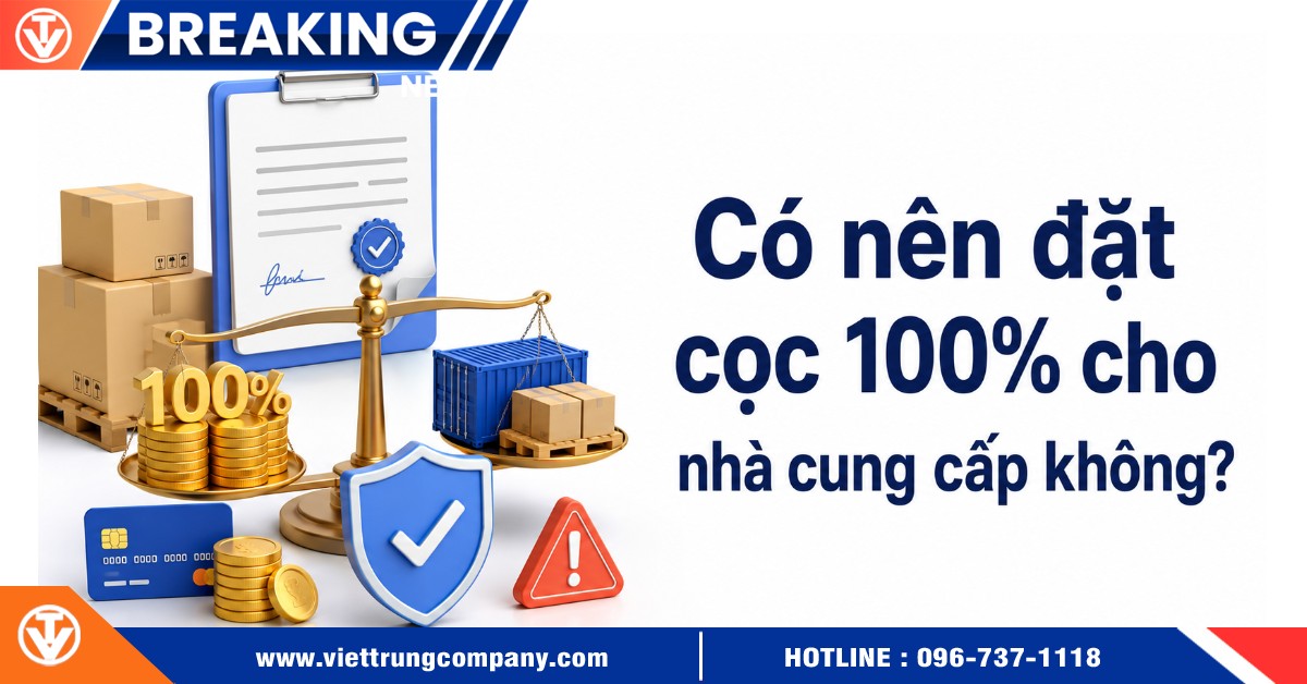 Có nên đặt cọc 100% cho nhà cung cấp không?