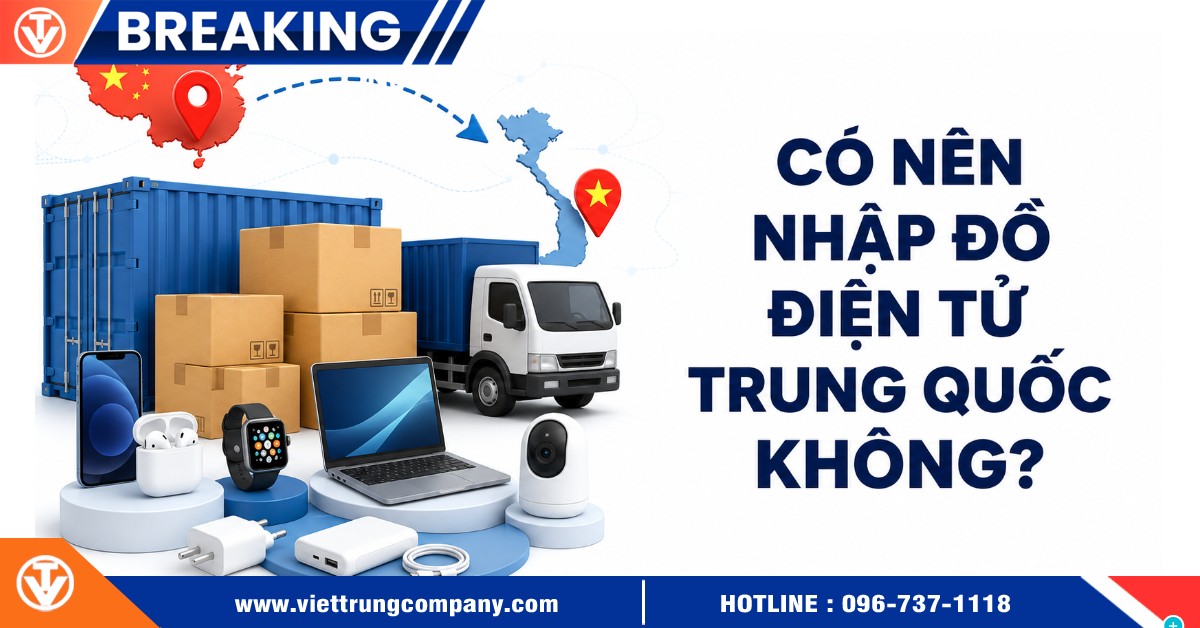 Có nên nhập đồ điện tử Trung Quốc không? Bí quyết kinh doanh