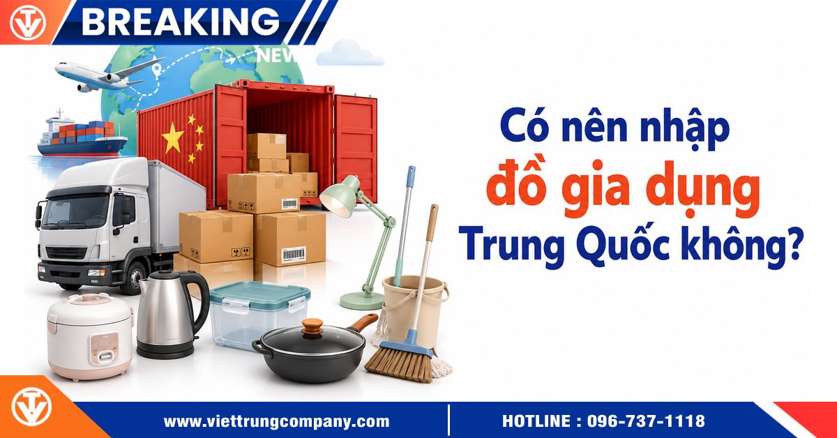 Có nên nhập đồ gia dụng Trung Quốc không?