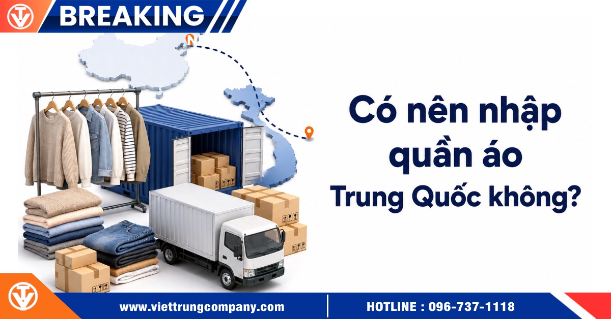 Có nên nhập quần áo Trung Quốc không?