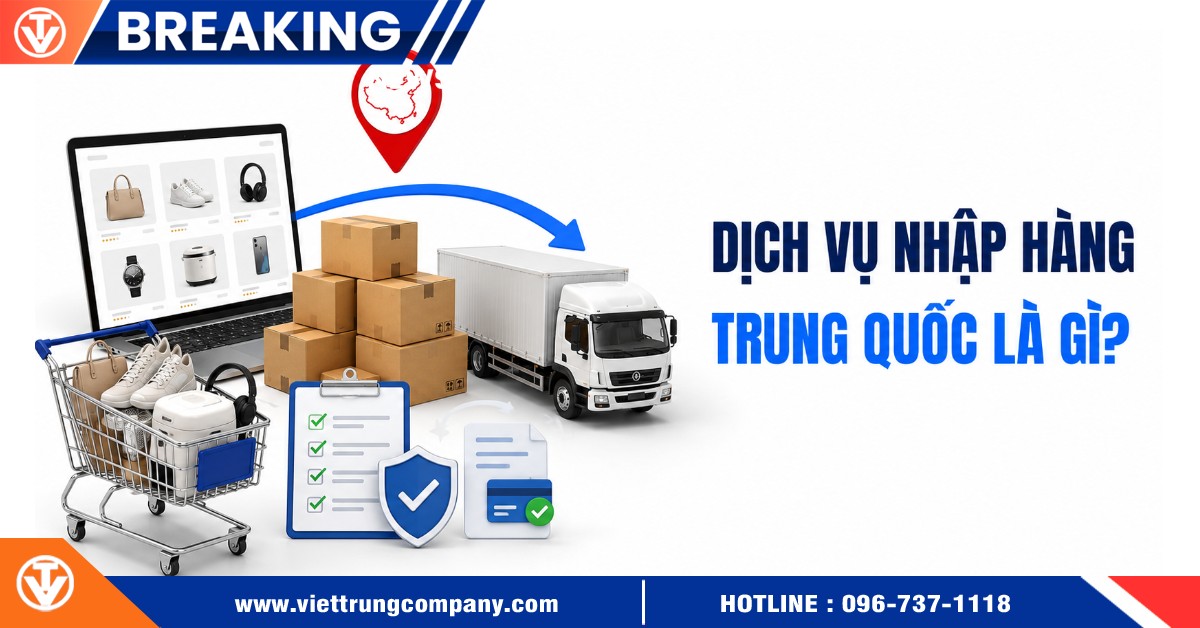 Dịch vụ nhập hàng Trung Quốc là gì?