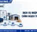 Dịch vụ nhập khẩu chính ngạch trọn gói gồm những gì?