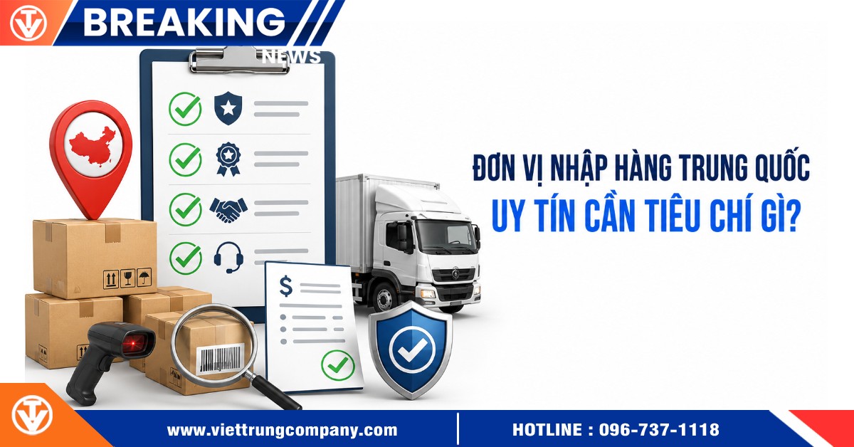 Đơn vị nhập hàng Trung Quốc uy tín cần đáp ứng tiêu chí nào?