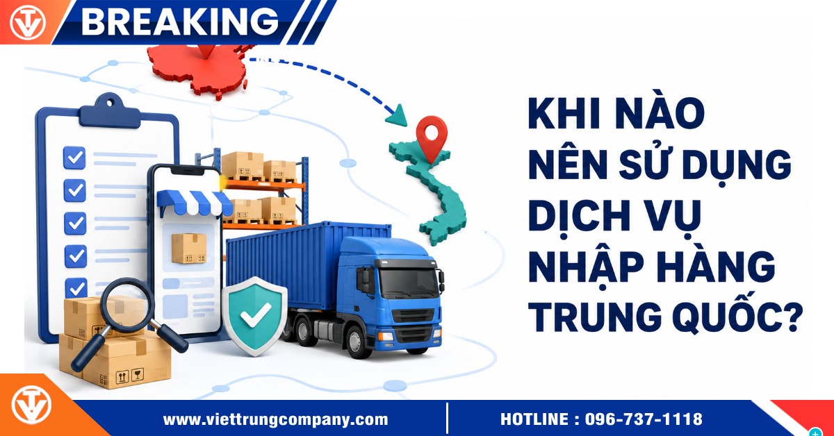 Khi nào nên sử dụng dịch vụ nhập hàng Trung Quốc?