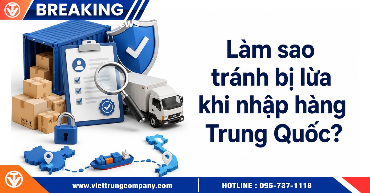 Làm sao tránh bị lừa khi nhập hàng Trung Quốc?