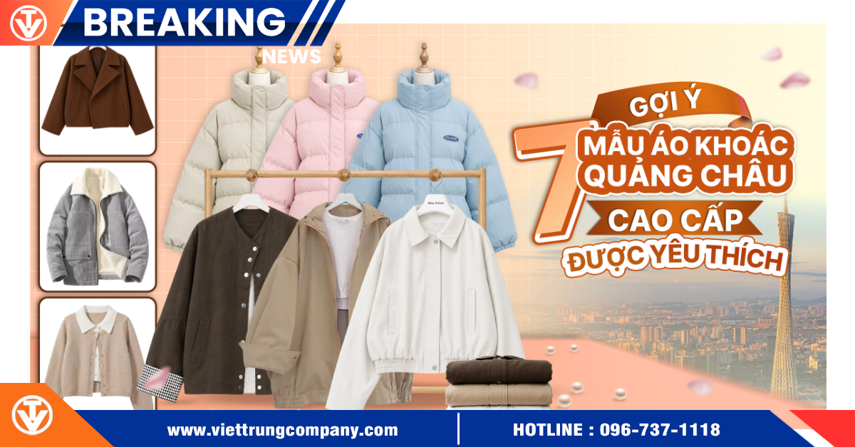Gợi ý 7 mẫu áo khoác Quảng Châu cao cấp được yêu thích