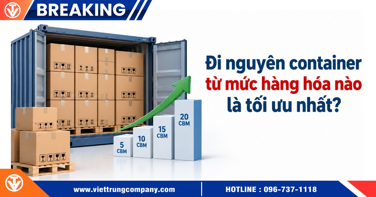 Đi nguyên container từ mức hàng hóa nào là tối ưu nhất?