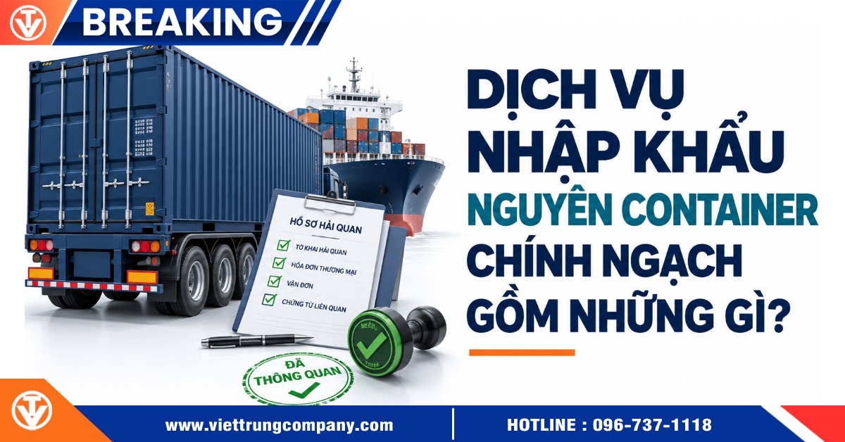 Dịch vụ nhập khẩu nguyên container chính ngạch gồm những gì?