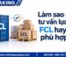 Làm sao nhận tư vấn lựa chọn FCL hay LCL phù hợp?