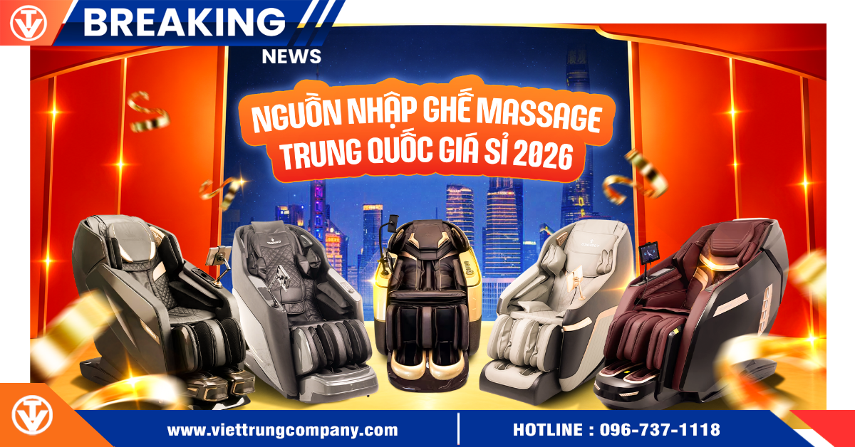 Nguồn nhập ghế massage Trung Quốc giá sỉ 2026