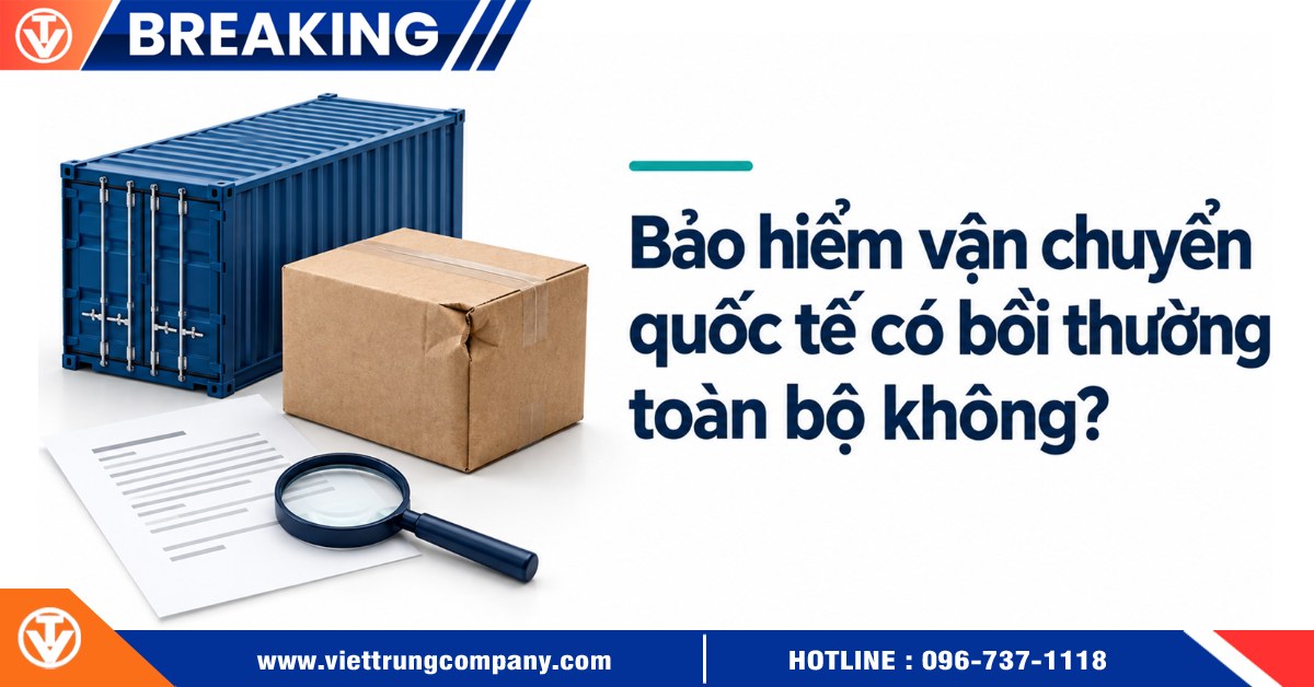 Bảo hiểm vận chuyển quốc tế có bồi thường toàn bộ không?