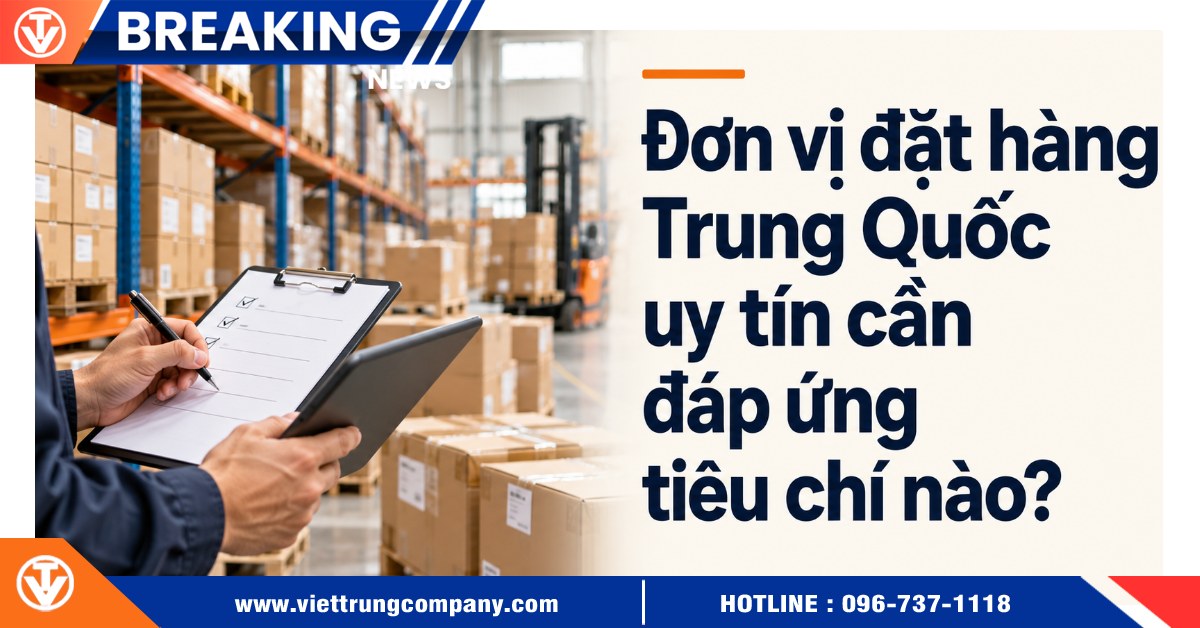 Đơn vị đặt hàng Trung Quốc uy tín cần đáp ứng tiêu chí nào?