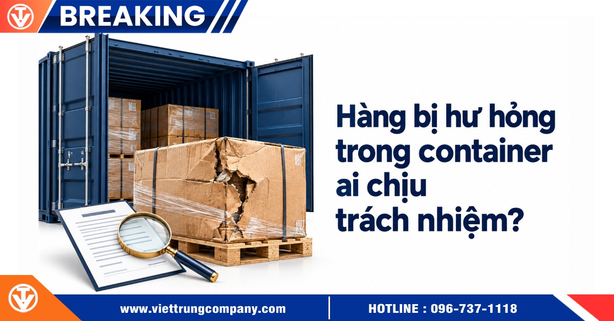 Hàng bị hư hỏng trong container ai chịu trách nhiệm
