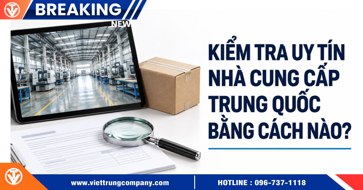 Làm sao kiểm tra độ uy tín của nhà cung cấp Trung Quốc?