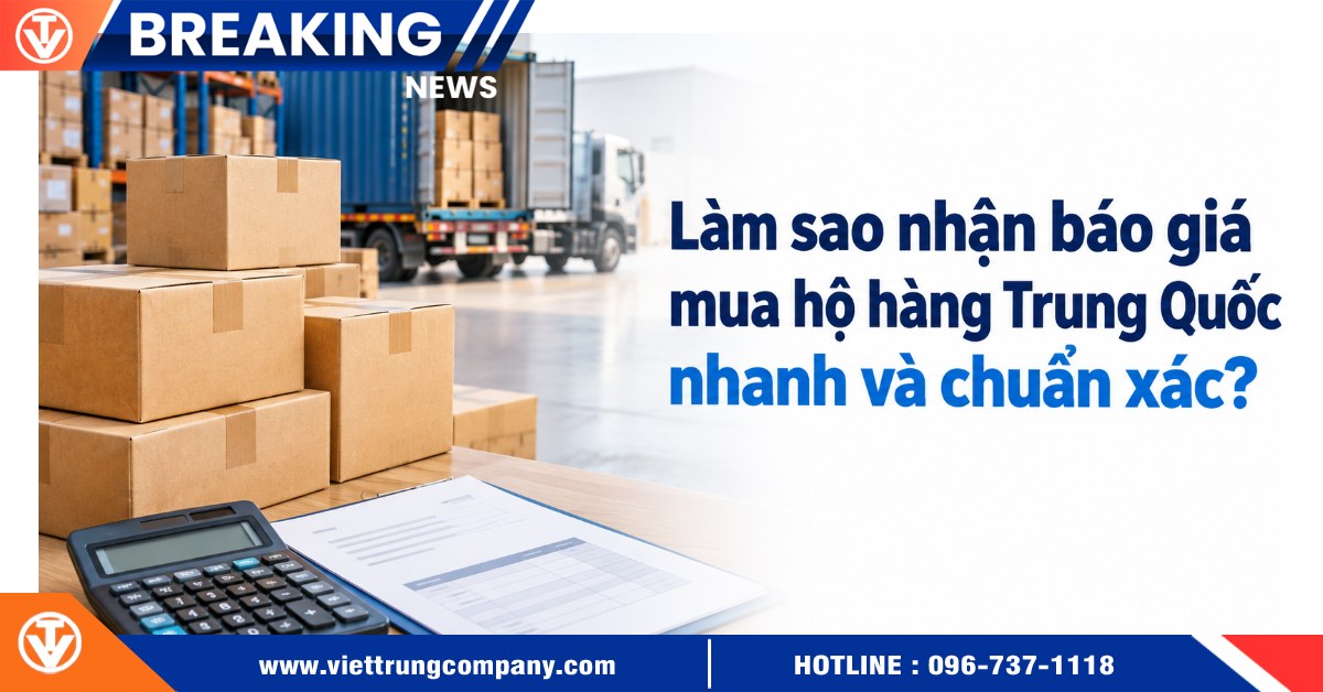 Làm sao nhận báo giá mua hộ hàng Trung Quốc nhanh và chuẩn xác?