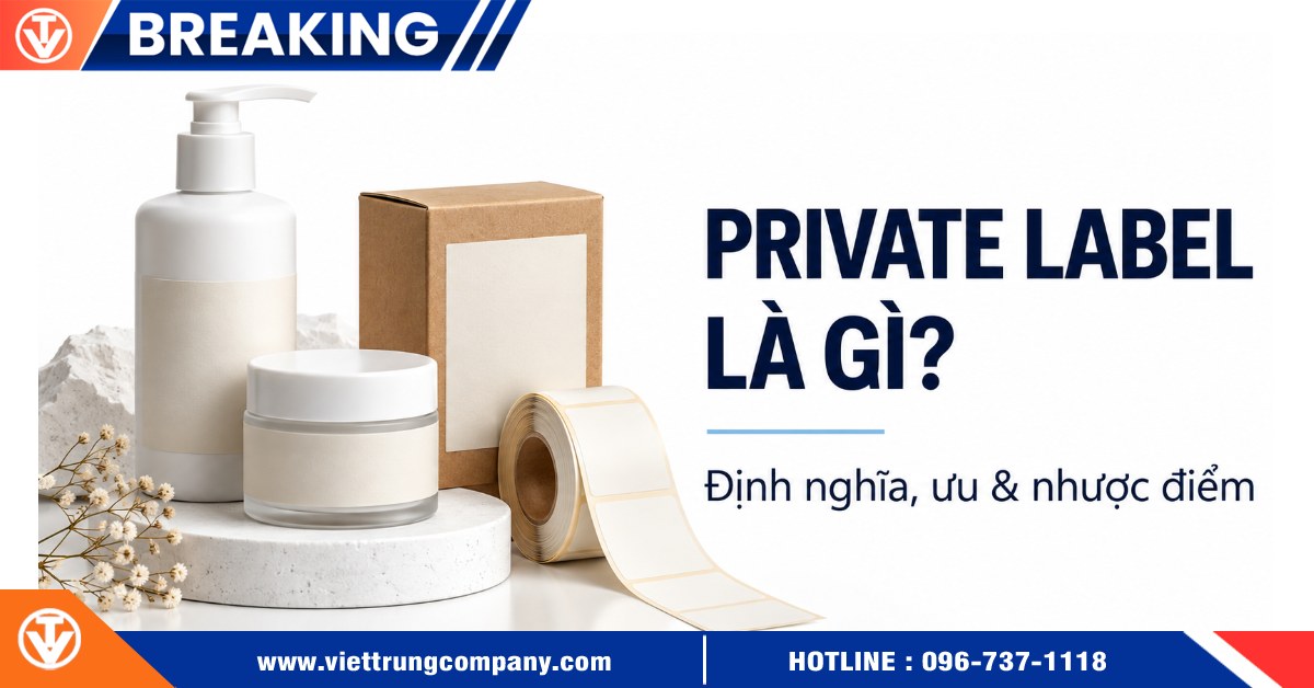 Private Label là gì? Tìm hiểu định nghĩa, ưu & nhược điểm